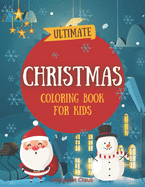 Ultimate Christmas Coloring Book for Kids: Perfect Present for Toddlers & Kids: Coloring Book with Festive Illustrations, Letter to Santa & DIY Drawing Page For Boosting Creativity