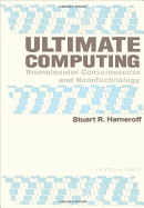 Ultimate Computing: Biomolecular Consciousness and Nanotechnology