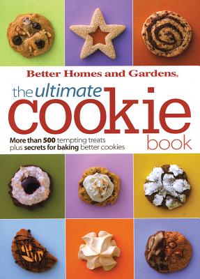 Ultimate Cookie Book: More Than 500 Tempting Treats Plus Secrets for Baking Better Cookies - White, Lois (Editor)