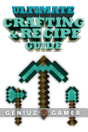 Ultimate Crafting & Recipe Guide: Learn How to Craft & Build Amazing Things !!!!