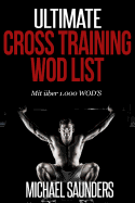 Ultimate Cross Training Wod List: Mit Mehr ALS 1.000 Wod's