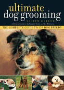 Ultimate Dog Grooming - Geeson, Eileen, and Vetter, Barbara, and Whitmore, Lia