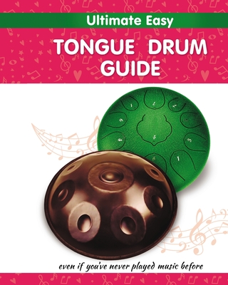 Ultimate Easy Tongue Drum Guide: Even if you've never played music before - Winter, Helen