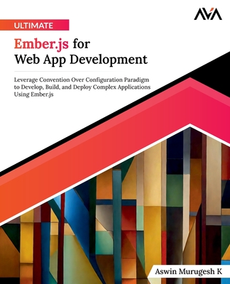Ultimate Ember.js for Web App Development - Murugesh K, Aswin