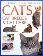 Ultimate Encyclopedia of Cats: Cat Breeds and Cat Care - Edwards, Alan