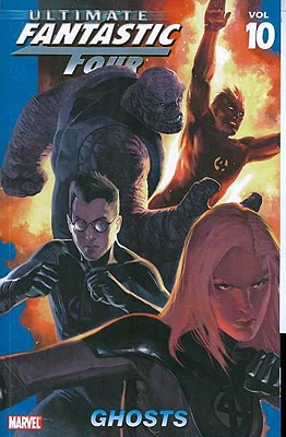 Ultimate Fantastic Four - Volume 10: Ghosts - Carey, Mike (Text by)