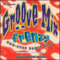 Ultimate Groove Mix Frenzy - Various Artists