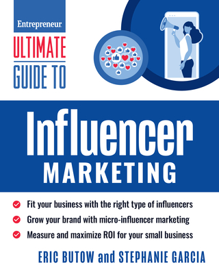 Ultimate Guide to Influencer Marketing - Butow, Eric, and Garcia, Stephanie, and Schaffer, Neal (Foreword by)