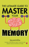 ULTIMATE GUIDE TO MASTER YOUR MEMORY