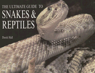 Ultimate Guide to Snakes and Reptiles