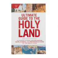 Ultimate Guide to the Holy Land: Hundreds of Full-Color Photos, Maps, Charts, and Reconstructions of the Bible Lands