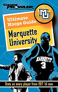 Ultimate Hoops Guide: Marquette University: Stats on Every Player from 1917 'til Now - Pudner, John R, and Hamman, Matt (Editor), and Joyce, Bridget (Editor)