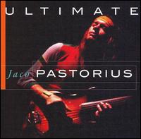 Ultimate Jaco Pastorius - Jaco Pastorius
