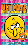 Ultimate Joke Books for Kids: 400+ Jokes