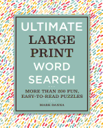 Ultimate Large Print Word Search: More Than 200 Fun, Easy-To-Read Puzzles