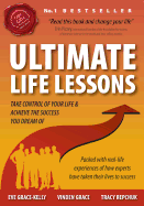 Ultimate Life Lessons: Take Control of Your Life...and Achieve the Success You Dream of