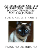 Ultimate Math Contest Preparation, Problem Solving Strategies, Math IQ Puzzles: Grade 7 and 8