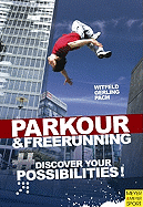 Ultimate Parkour & Freerunning Book: Discover Your Possibilities!