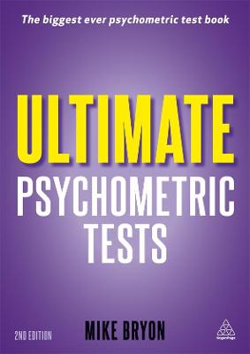 Ultimate Psychometric Tests: Over 1000 Verbal Numerical Diagrammatic and IQ Practice Tests - Bryon, Mike