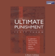 Ultimate Punishment: A Lawyer's Reflectons on Dealing with the Death Penalty