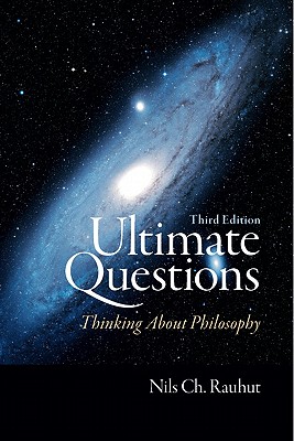 Ultimate Questions: Thinking about Philosophy - Rauhut, Nils