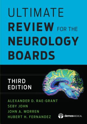 Ultimate Review for the Neurology Boards - Rae-Grant, Alexander D, MD (Editor), and John, Seby, MD (Editor), and Morren, John, MD (Editor)