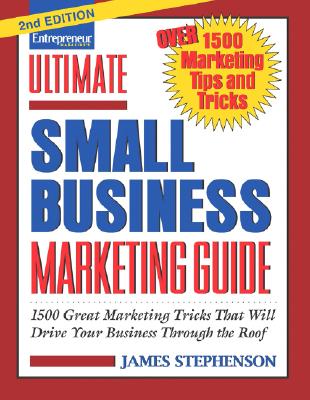 Ultimate Small Business Marketing Guide - Stephenson, James, and Thurman, Courtney