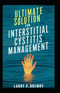 Ultimate Solution for Interstitial Cystitis Management: Relieve Pain & Discomfort Natural Remedies Included
