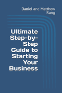 Ultimate Step-by-Step Guide to Starting Your Business