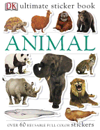 Ultimate Sticker Book: Animal: Over 60 Reusable Full-Color Stickers