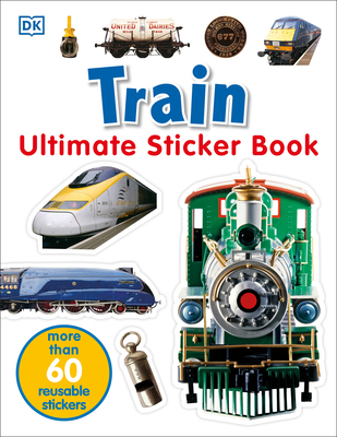 Ultimate Sticker Book: Train: More Than 60 Reusable Full-Color Stickers - DK