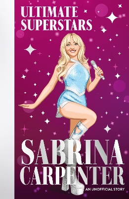 Ultimate Superstars: Sabrina Carpenter: When Dreams Come True - Gogerly, Liz