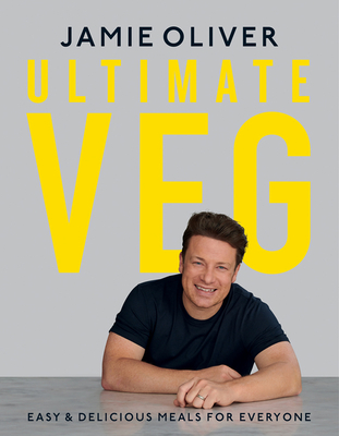 Ultimate Veg: Easy & Delicious Meals for Everyone - Oliver, Jamie