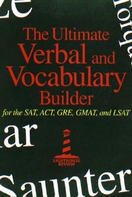 Ultimate Verbal and Vocabulary Builder for SAT, ACT, GRE, GMAT, and LSAT - Lighthouse Review Inc