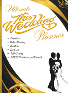 Ultimate Wedding Planner: The Wedding Planner- Organizer, Budget Planning, Checklists, Guest List, Table Seating & MORE! Worksheets, and Essential ...