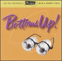 Ultra-Lounge, Vol. 18: Bottoms Up - Various Artists
