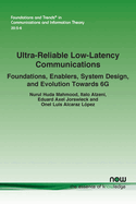 Ultra-Reliable Low-Latency Communications: Foundations, Enablers, System Design, and Evolution Towards 6G