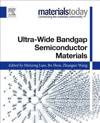 Ultra-wide Bandgap Semiconductor Materials - Liao, Meiyong (Editor), and Shen, Bo (Editor), and Wang, Zhanguo (Editor)