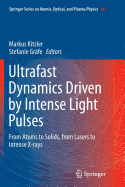 Ultrafast Dynamics Driven by Intense Light Pulses: From Atoms to Solids, from Lasers to Intense X-Rays