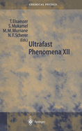Ultrafast Phenomena XII: Proceedings of the 12th International Conference, Charleston, SC, USA, July 9-13, 2000