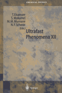 Ultrafast Phenomena XII: Proceedings of the 12th International Conference, Charleston, Sc, Usa, July 9-13, 2000