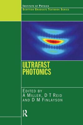 Ultrafast Photonics - Miller, A (Editor), and Reid, D T (Editor), and Finlayson, D M (Editor)