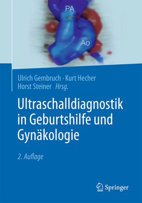 Ultraschalldiagnostik in Geburtshilfe Und Gynkologie - Gembruch, Ulrich (Editor), and Hecher, Kurt (Editor), and Steiner, Horst (Editor)