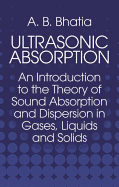 Ultrasonic Absorption: An Introduction to the Theory of Sound Absorption and Dispersion in Gases, Liquids and Solids