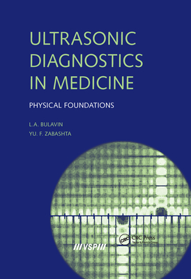 Ultrasonic Diagnostics in Medicine: Physical Foundations - Bulavin, Leonid A, and Zabashta