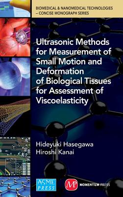 Ultrasonic Methods for Measurement of Small Motion and Deformation of Biological Tissues for Assessment of Viscoelasticity - Hasegawa, Hideyuki, and Kanai, Hiroshi