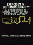 Ultrasonography: Exercises in Ultrasonography: An Introduction to Normal Structure and Functional Anatomy