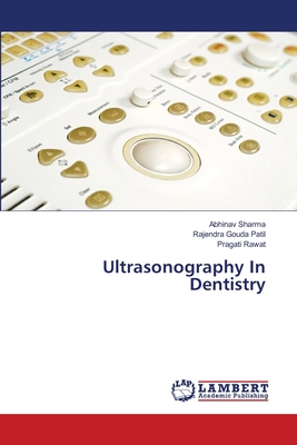 Ultrasonography In Dentistry - Sharma, Abhinav, and Patil, Rajendra Gouda, and Rawat, Pragati