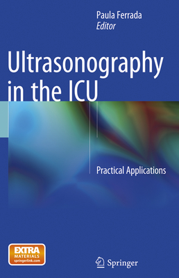 Ultrasonography in the ICU: Practical Applications - Ferrada, Paula (Editor)