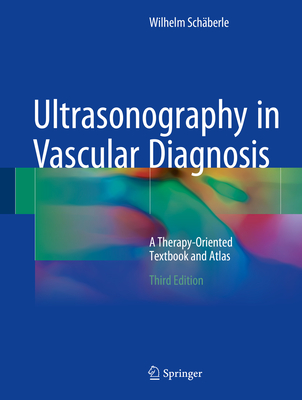 Ultrasonography in Vascular Diagnosis: A Therapy-Oriented Textbook and Atlas - Schberle, Wilhelm, and Herwig, Bettina (Translated by)